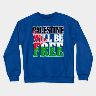 Palestine Will Be Free - Flag Colors - Back Crewneck Sweatshirt